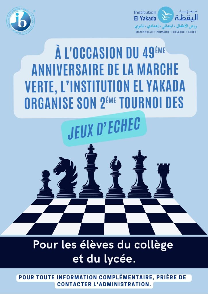 A l'occasion du 49ème anniversaire de La Marche Verte, l'Institution El Yakada organise son 2ème tournoi des jeux d'échec...