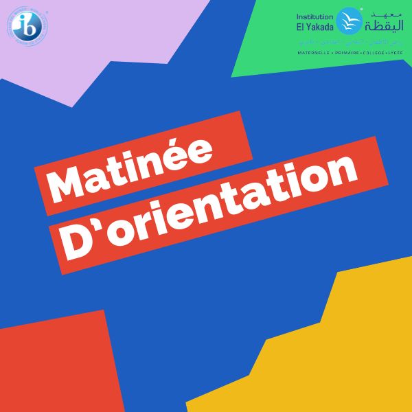 L’Institution ELYAKDA a organisé une journée de l’orientation  pour les élèves de la 2ème année du baccalauréat...